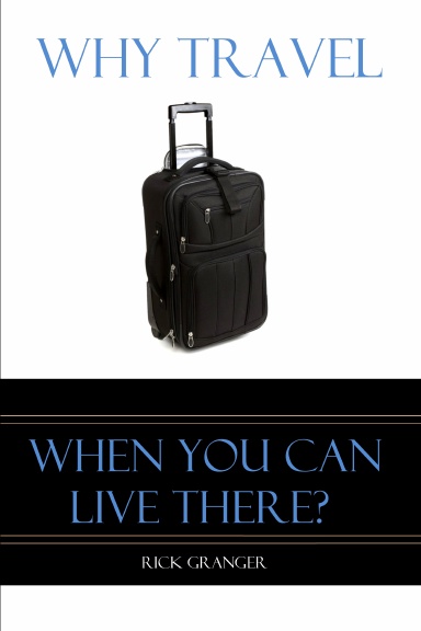 Why Travel When You Can Live There?
